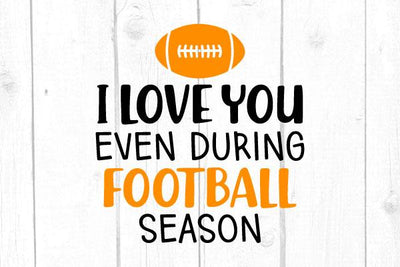 I Love You Even During Football Season Svg SVG cricutfilesmg 