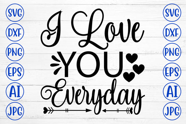 I Love You Everyday SVG Cut File SVG Syaman 