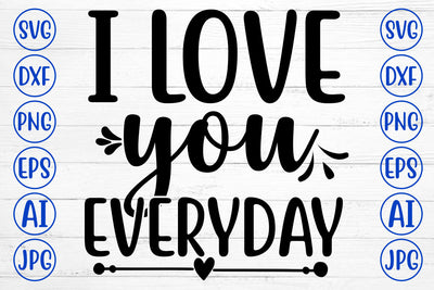 I LOVE YOU EVERYDAY SVG Cut File SVG Syaman 