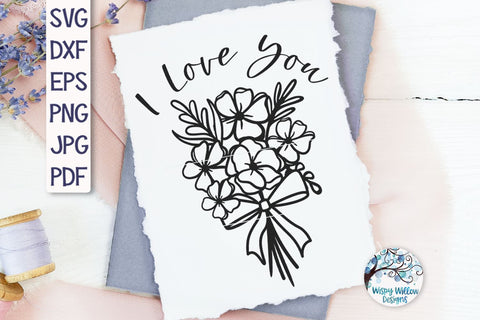 I Love You Flowers SVG SVG Wispy Willow Designs 