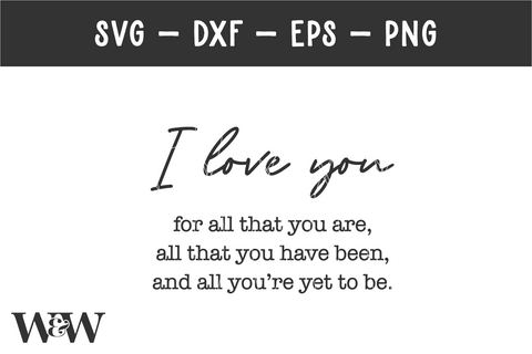I Love You For All That You Are SVG | Love Quote SVG SVG Wood And Walt 