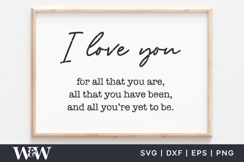I Love You For All That You Are SVG | Love Quote SVG SVG Wood And Walt 