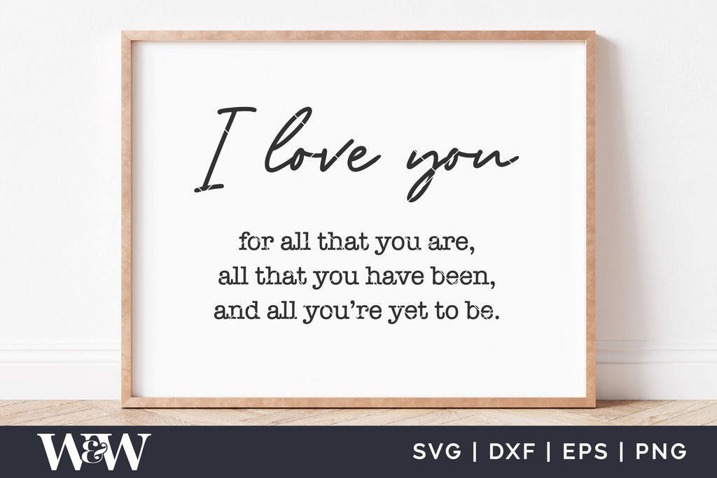 I Love You For All That You Are SVG | Romantic Cut File - So Fontsy