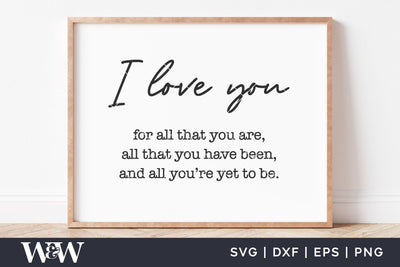I Love You For All That You Are SVG | Love Quote SVG SVG Wood And Walt 