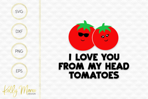 I Love You From My Head Tomatoes Kelly Maree Design 