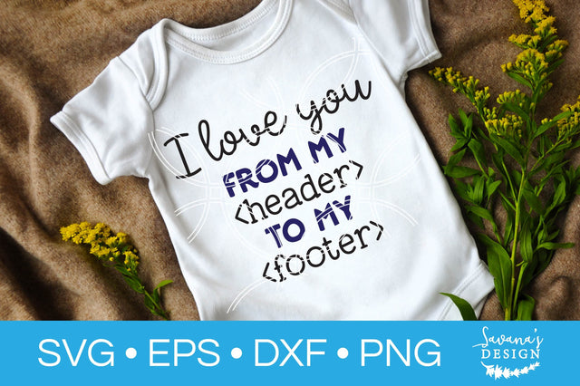 I Love You From My Header To My Footer SVG SVG SavanasDesign 