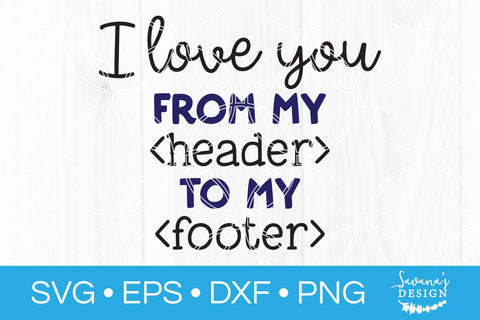 I Love You From My Header To My Footer SVG SVG SavanasDesign 