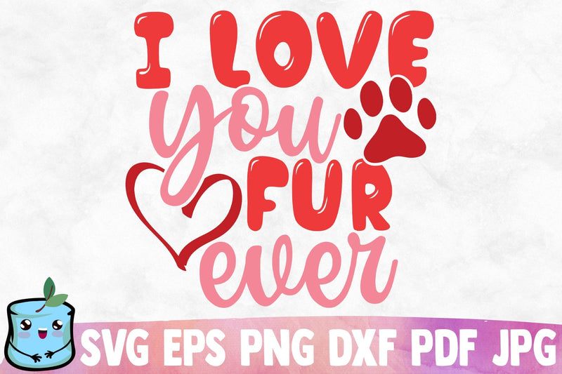 I Love You Fur Ever SVG MintyMarshmallows 