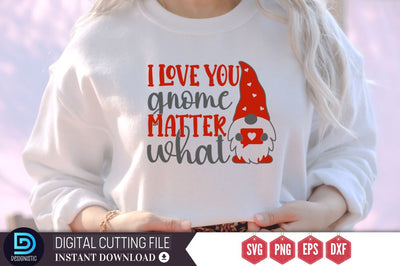 I love you gnomc matter what SVG SVG DESIGNISTIC 