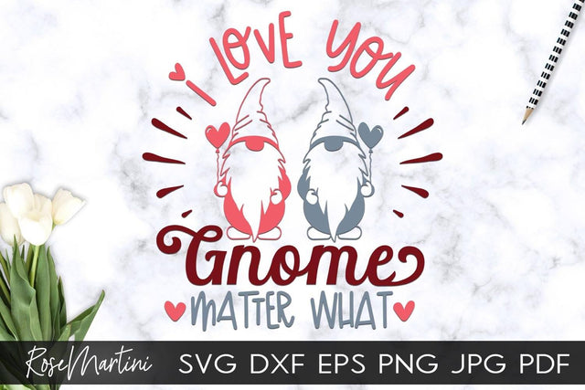 I Love You Gnome Matter What SVG file for cutting machines Cricut Silhouette SVG PNG Valentine's Day Gnome SVG SVG RoseMartiniDesigns 