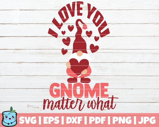 I Love You Gnome Matter What SVG MintyMarshmallows 