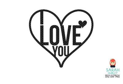 I Love You Heart SVG Sarah Hurley 