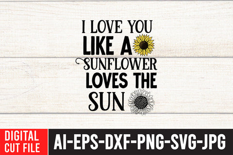 i love you Like a Sunflower Loves the Sun SVG Cut File SVG BlackCatsMedia 