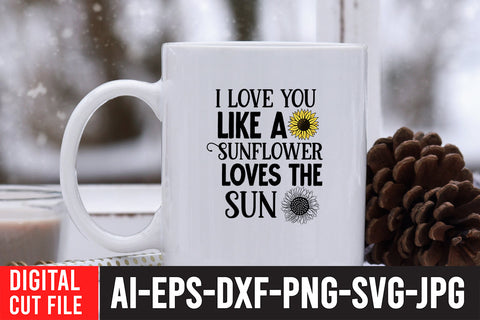 i love you Like a Sunflower Loves the Sun SVG Cut File SVG BlackCatsMedia 