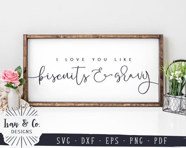 I Love You Like Biscuits and Gravy SVG Files | Kitchen Sign Svg | Farmhouse Svg | Love Svg | Commercial Use | Digital Cut Files (1152843444) SVG Ivan & Co. Designs 
