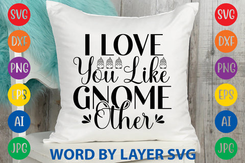 I Love You Like Gnome Other, Gnome SVG Design SVG Rafiqul20606 