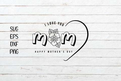 I love you MoM Happy Mother's Day svg SVG SmmrDesign 