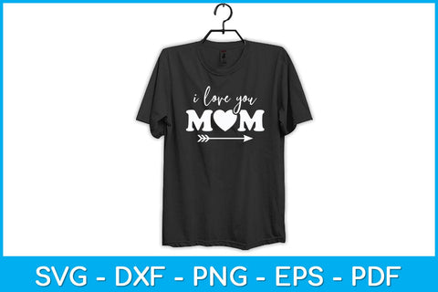 I Love You Mom Mothers Day Svg Design SVG artprintfile 