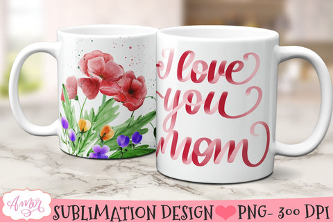 I love you mom mug wrap for sublimation- 11oz and 15oz Sublimation Amorclipart 