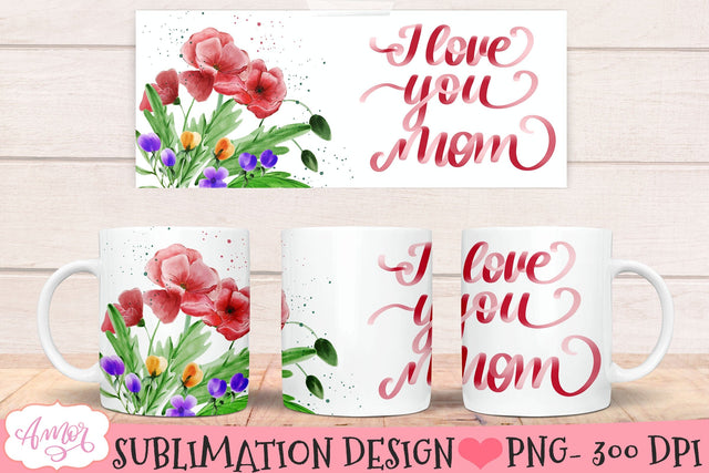 I love you mom mug wrap for sublimation- 11oz and 15oz Sublimation Amorclipart 