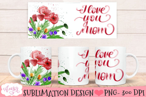 I love you mom mug wrap for sublimation- 11oz and 15oz Sublimation Amorclipart 