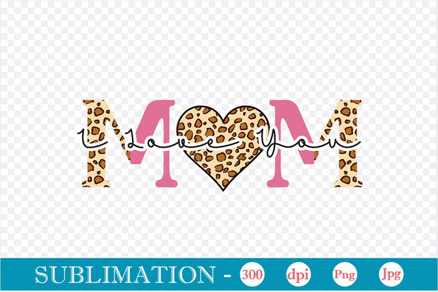 I Love You Mom Sublimation SVGs,Quotes and Sayings,Food & Drink,On Sale, Print & Cut Sublimation DesignPlante 503 