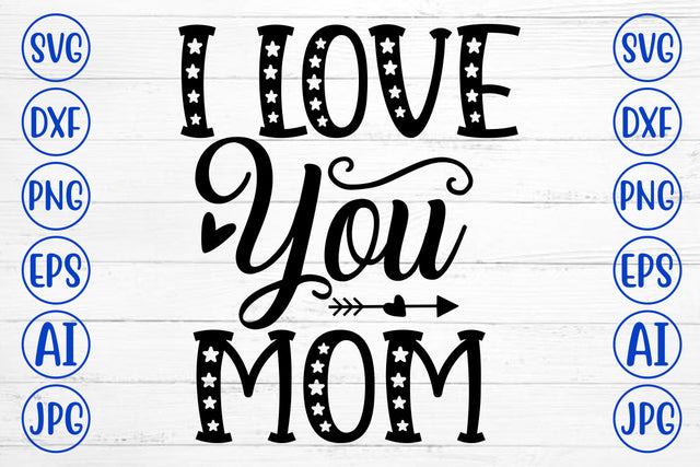I Love You Mom SVG Cut File SVG Syaman 
