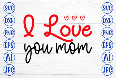 I Love You Mom SVG Cut File SVG Syaman 