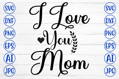 I Love You Mom SVG Cut File SVG Syaman 