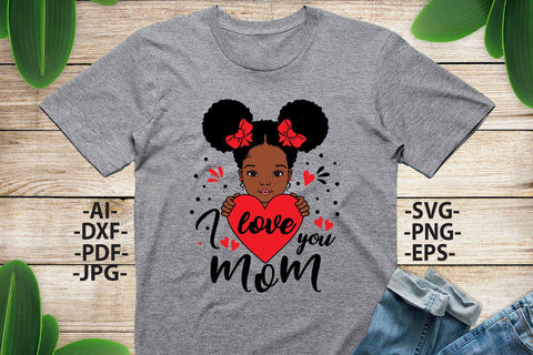 I Love You Mom Svg, Heart, Mom Svg, Mother's Day Svg, Afro Girl Svg, Afro baby girl Svg, Mom Quote Svg, African American, Balck History SVG 1uniqueminute 