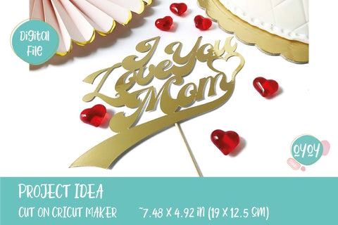 I Love You Mom SVG | Mother's Day SVG | Cake Topper SVG SVG OyoyStudioDigitals 