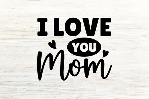 I love you mom SVG SVG Regulrcrative 