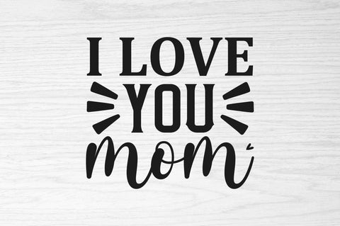 I love you mom SVG SVG Regulrcrative 