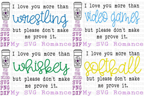 I Love You More... But Please Don't Make Me Prove It Bundle - 26 designs - SVG PNG DXF SVG mysvgromance 