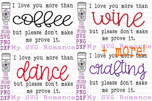 I Love You More... But Please Don't Make Me Prove It Bundle - 26 designs - SVG PNG DXF SVG mysvgromance 