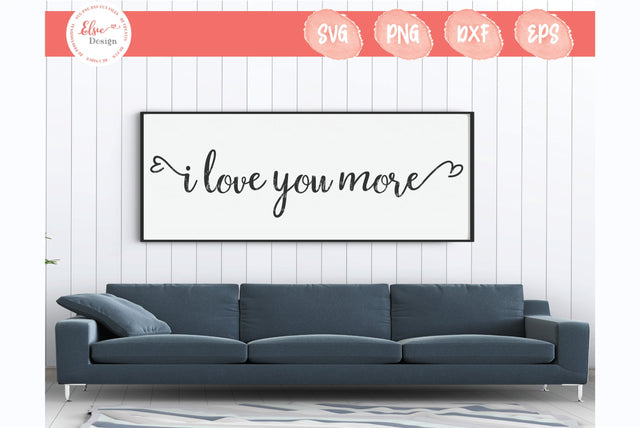 I Love You More - SVG, PNG, DXF, EPS SVG Elsie Loves Design 