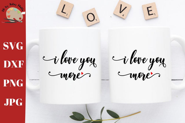 I love you more svg - Valentine's day svg - wedding quote svg SVG The Artsy Spot 