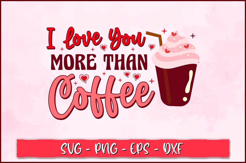 I love you more than coffee Retro SVG - So Fontsy