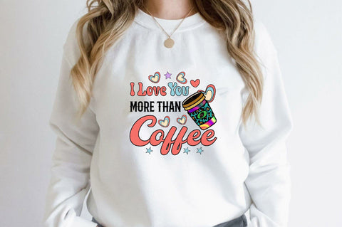 i love you more than coffee Sublimation SVGArt 