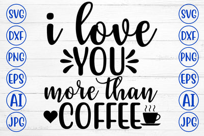 I LOVE YOU MORE THAN COFFEE SVG Cut File SVG Syaman 