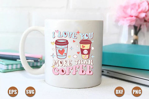 I love you more than coffee svg SVG FiveStarCrafting 