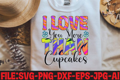 I Love You More Than Cupcakes Sublimation Sublimation MStudio 