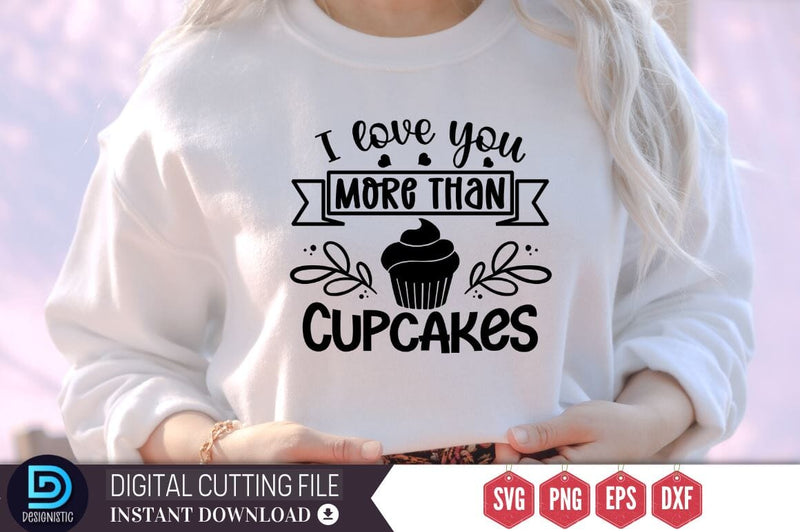 I love you more than cupcakes SVG SVG DESIGNISTIC 