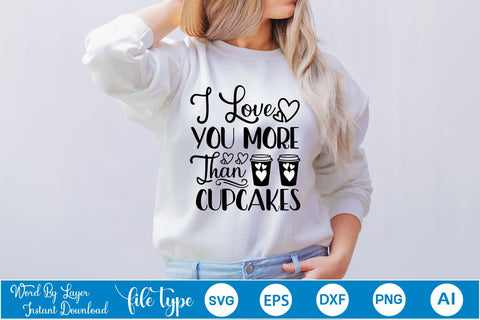 I Love You More Than Cupcakes SVG SVGs,Quotes and Sayings,Food & Drink,On Sale, Print & Cut SVG DesignPlante 503 