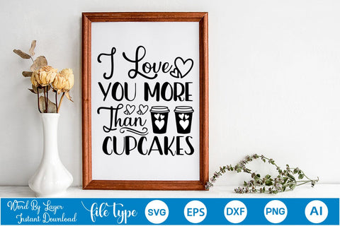 I Love You More Than Cupcakes SVG SVGs,Quotes and Sayings,Food & Drink,On Sale, Print & Cut SVG DesignPlante 503 