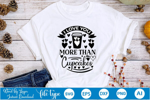 I Love You More Than Cupcakes SVG SVGs,Quotes and Sayings,Food & Drink,On Sale, Print & Cut SVG DesignPlante 503 