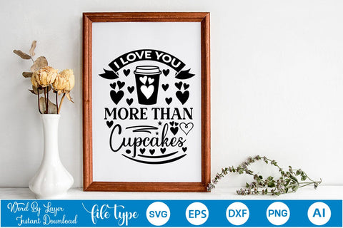 I Love You More Than Cupcakes SVG SVGs,Quotes and Sayings,Food & Drink,On Sale, Print & Cut SVG DesignPlante 503 
