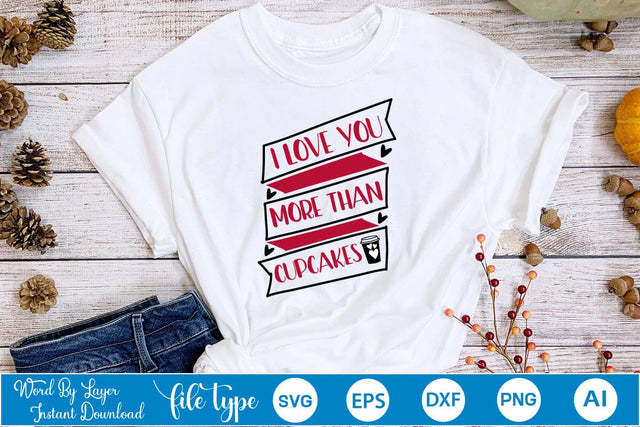 I Love You More Than Cupcakes SVG SVGs,Quotes and Sayings,Food & Drink,On Sale, Print & Cut SVG DesignPlante 503 