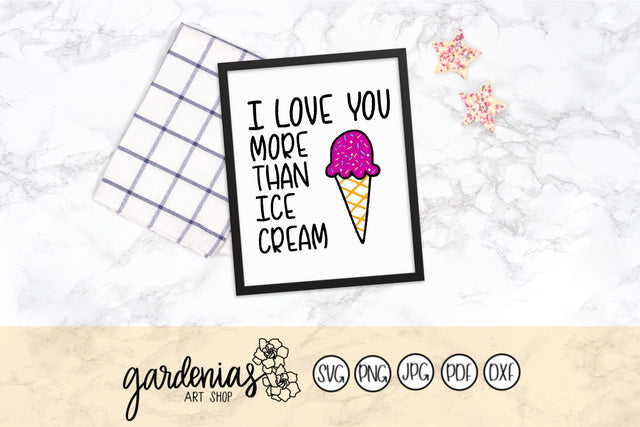 I Love You More Than Ice Cream SVG Gardenias Art Shop 