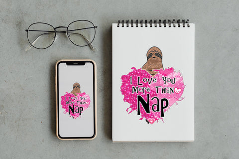 I Love You More Than Nap Sloth PNG Sublimation Jagonath Roy 